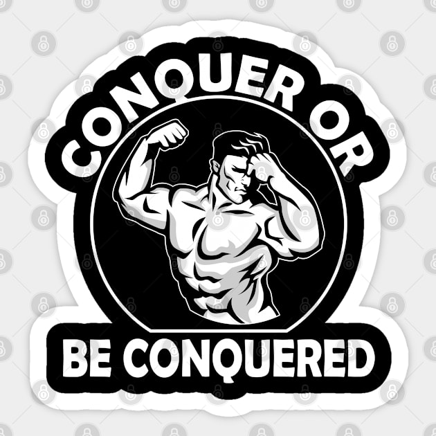 Conquer Or Be Conquered Sticker by gdimido